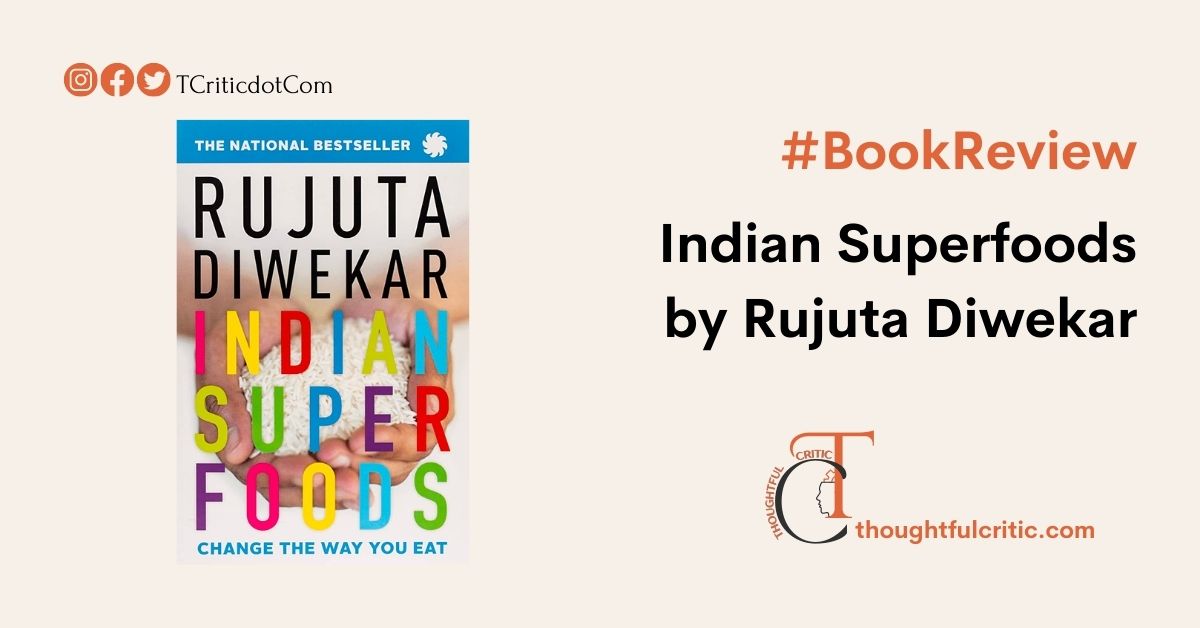 Indian Superfoods by Rujuta Diwekar – Book Review