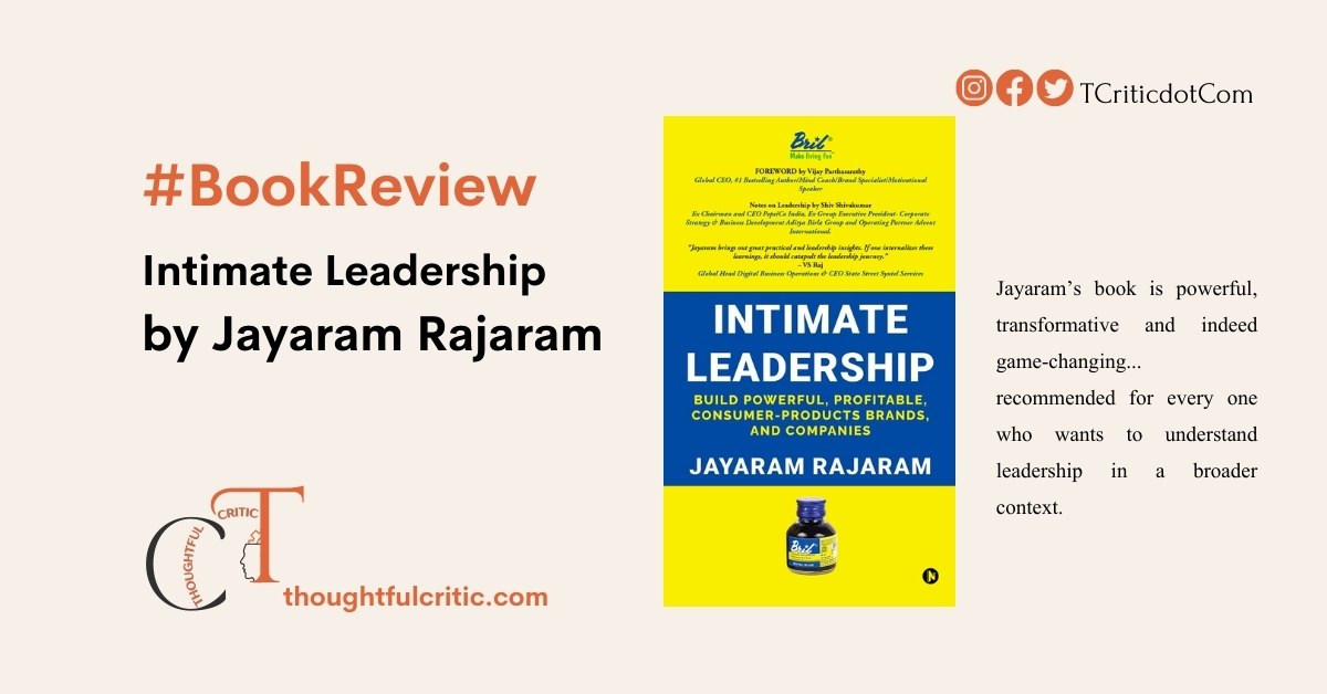 Intimate Leadership by Jayaram Rajaram, a detailed book review