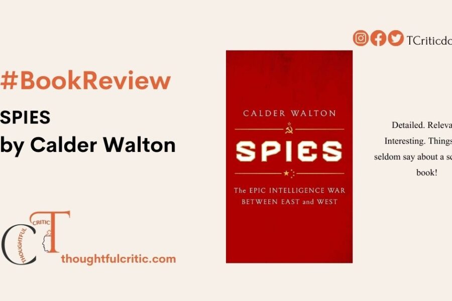 Spies: The Epic Intelligence War Between East and West by Calder Walton Book Review