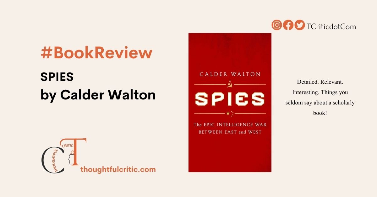 Spies: The Epic Intelligence War Between East and West by Calder Walton Book Review