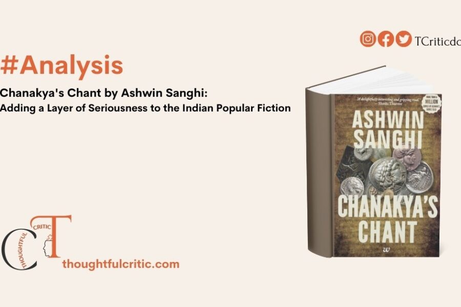 Chanakya’s Chant by Ashwin Sanghi: Adding a Layer of Seriousness to the Indian Popular Fiction