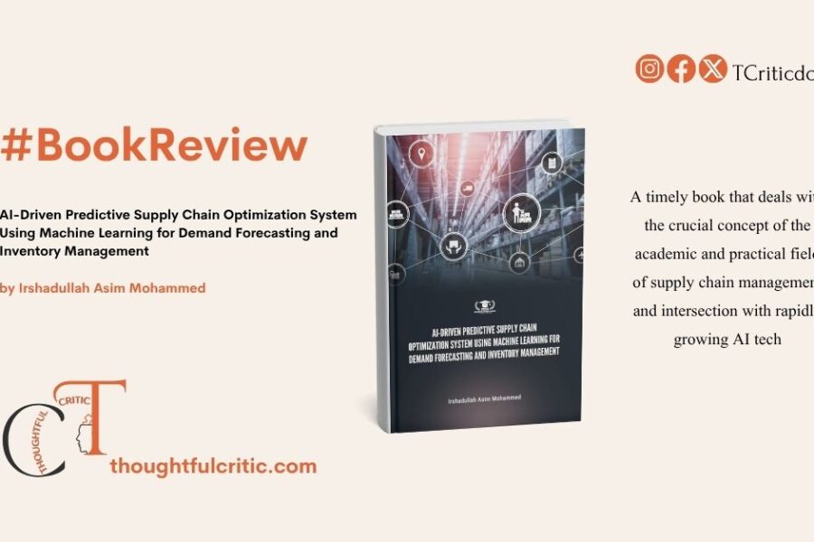 AI-Driven Predictive Supply Chain Optimization System Using Machine Learning for Demand Forecasting and Inventory Management by Asim Mohammed, a detailed book review