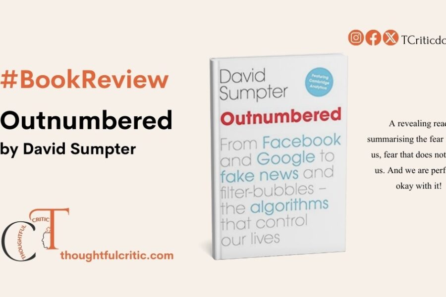 Outnumbered: From Facebook and Google to Fake News and Filter-bubbles – The Algorithms That Control Our Lives by David Sumpter: Book Review