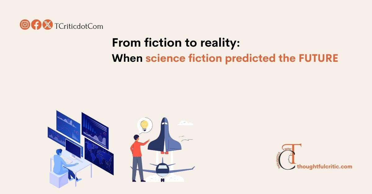 From Fiction to Reality: How Science Fiction Predicted the Future, with a list of 10 most startling predictions in sci-fi novels