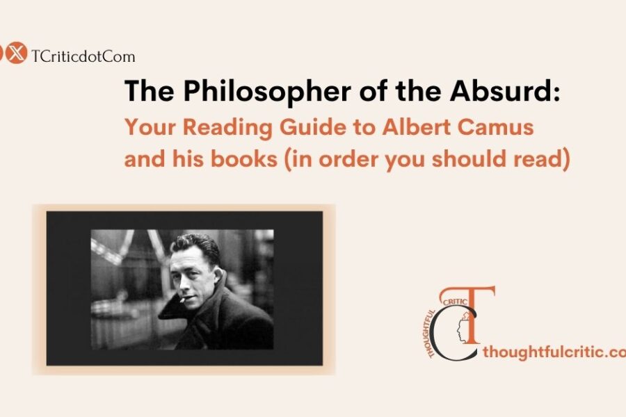 How to Read Albert Camus, A Beginner’s Reading Guide to the Philosopher of the Absurd with The Best Order of Books to Pick