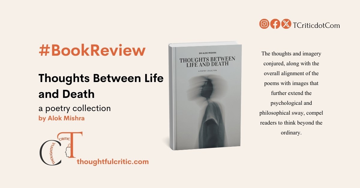 houghts Between Life and Death by Dr Alok Mishra, a review of the poetry collection