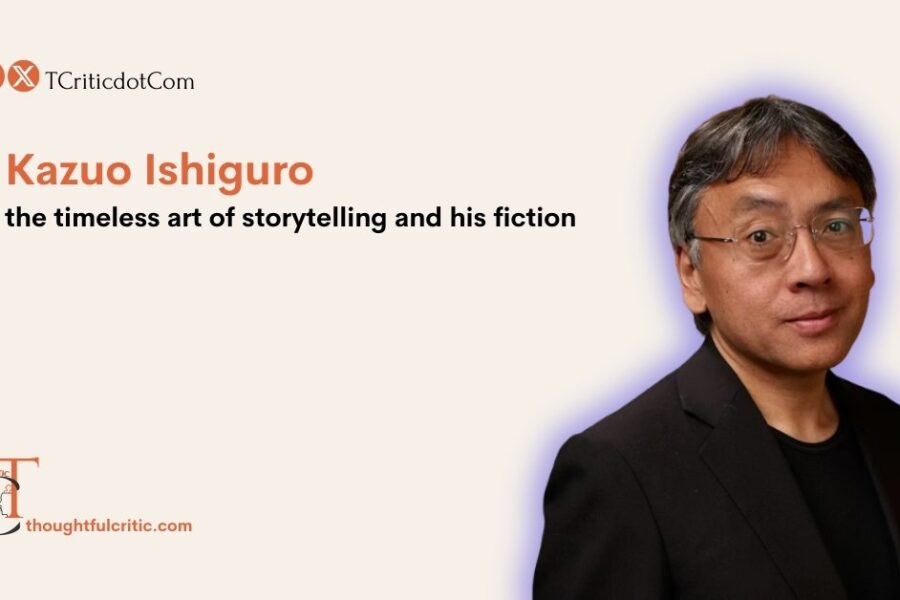 Kazuo Ishiguro – the timeless art of storytelling – and his fiction