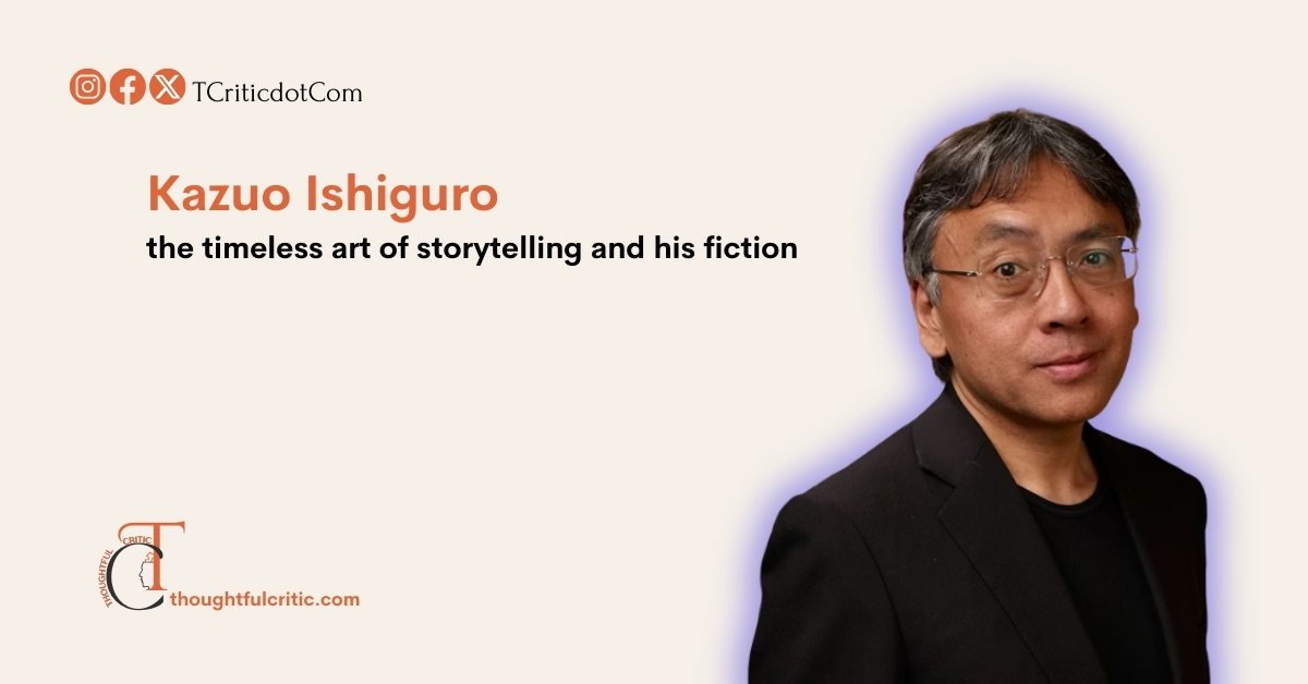 Kazuo Ishiguro – the timeless art of storytelling – and his fiction