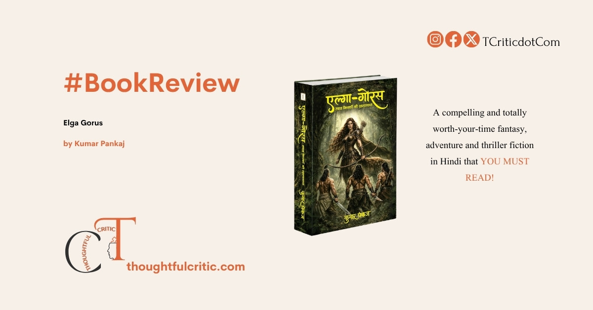 Elga Gorus by Kumar Pankaj: review of the novel in two volumes